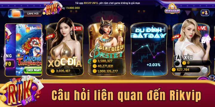 FAQs - Các câu hỏi liên quan đến thương hiệu Rikvip