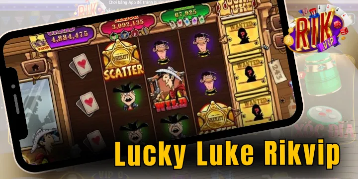 Lucky Luke Rikvip – Slot 243 cách thắng săn thưởng cực khủng