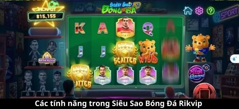 Các tính năng trong Siêu Sao Bóng Đá Rikvip